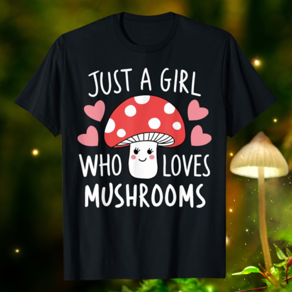 just-a-girl-that-loves-mushrooms-t-shirt